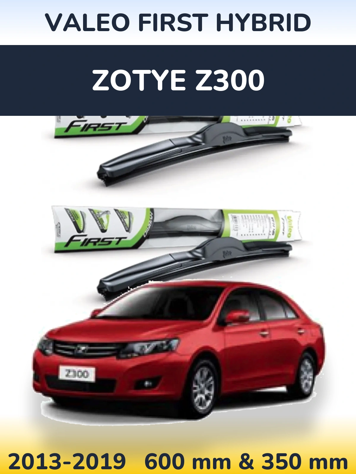 Komplet przednich wycieraczek Valeo First Hybrid 600 & 350 mm do Zotye Z300 2013-2019