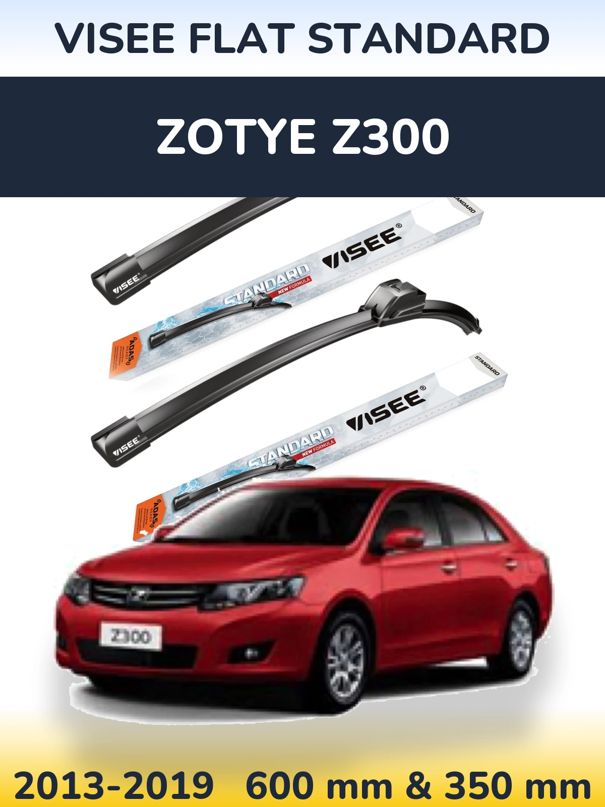 Komplet przednich wycieraczek VISEE FLAT STANDARD 600 & 350 mm do Zotye Z300 2013-2019