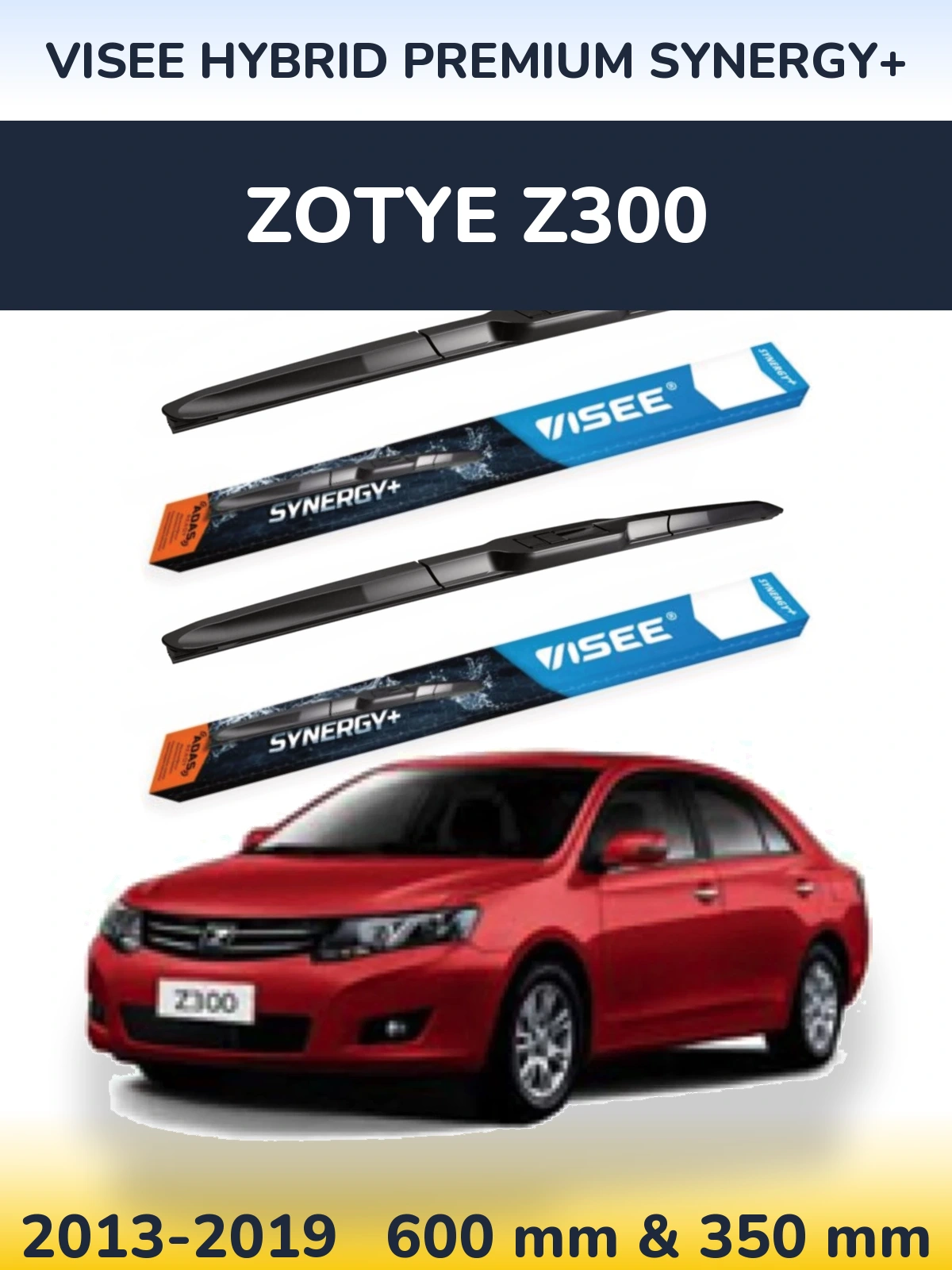 Komplet przednich wycieraczek VISEE HYBRID PREMIUM SYNERGY+ 600 & 350 mm do Zotye Z300 2013-2019